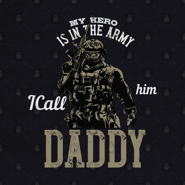 My Hero is in the Army I Call Him Daddy by bakmed